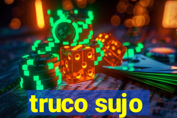 truco sujo